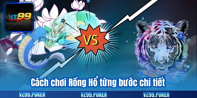 Cách chơi Rồng Hổ từng bước chi tiết