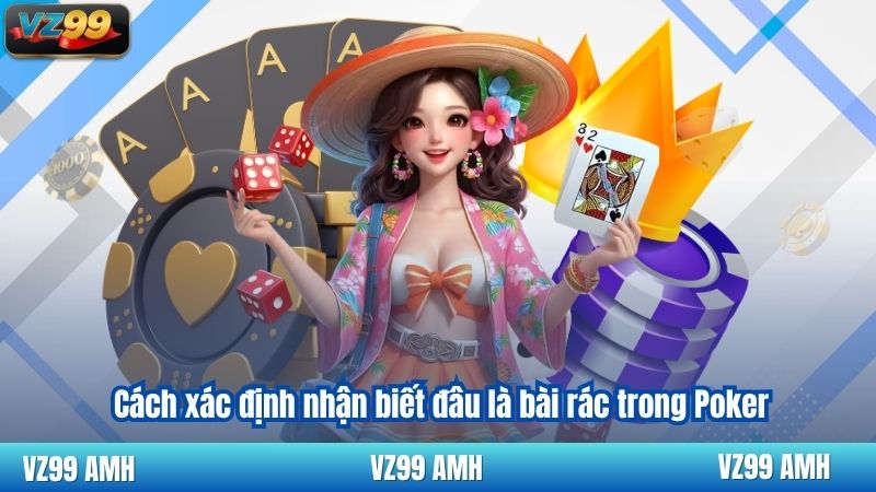 Cách xác định nhận biết đâu là bài rác trong Poker