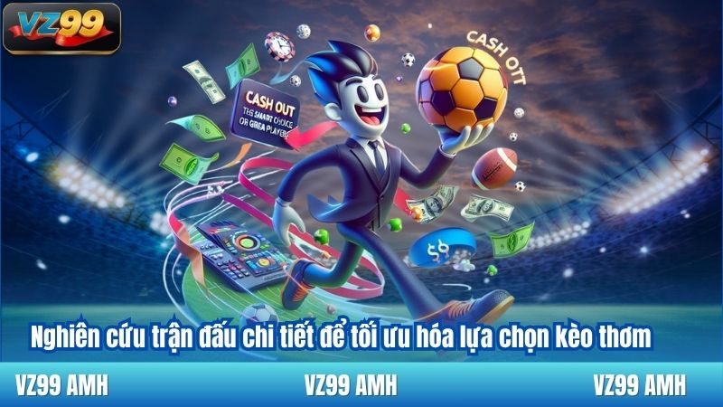 Kèo Thơm Là Gì? Hướng Dẫn Soi Kèo Đỉnh Cao Dành Cho Người Mới 7 Nghiên cứu trận đấu chi tiết để tối ưu hóa lựa chọn kèo thơm