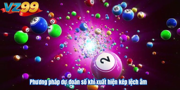 Phương pháp dự đoán số khi xuất hiện kép lệch âm