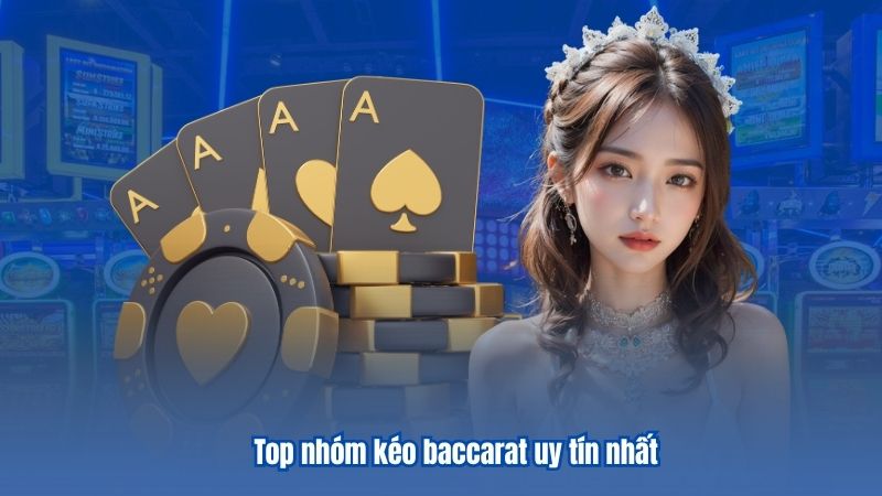 Top nhóm kéo baccarat uy tín nhất