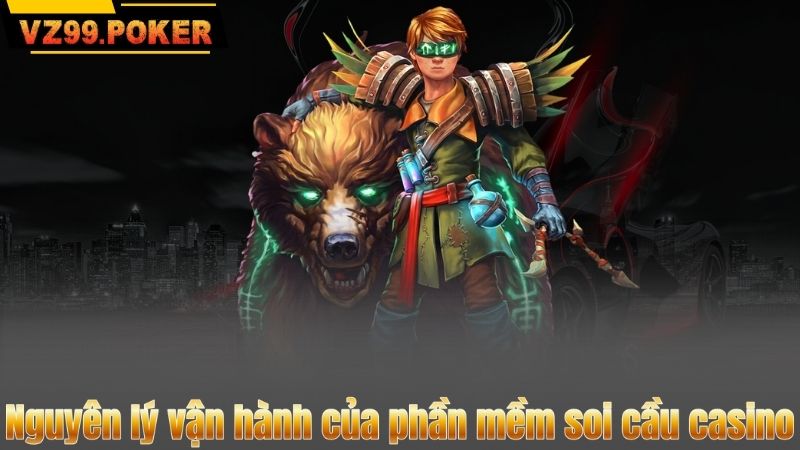 Nguyên lý vận hành của phần mềm soi cầu casino